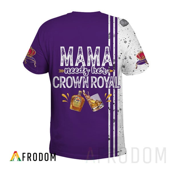 Alcohol Mom Crown Royal 3d T-shirt, Mama Needs Her Crown Royal Whisky 3d T-shirt, Crown Royal 3d All Over Print T-shirt