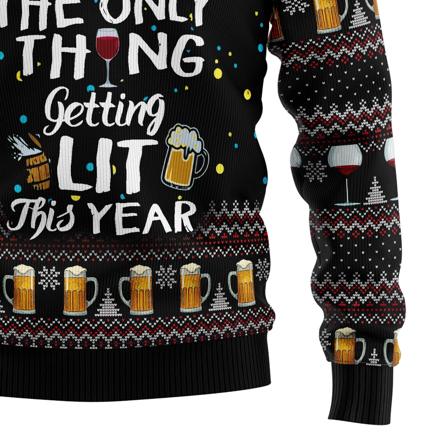 The Tree Isn't The Only Thing Getting Lit This Year Ugly Xmas Sweater, Funny Holiday Season Xmas Ugly Sweater, Christmas Crewneck Knitted Sweater