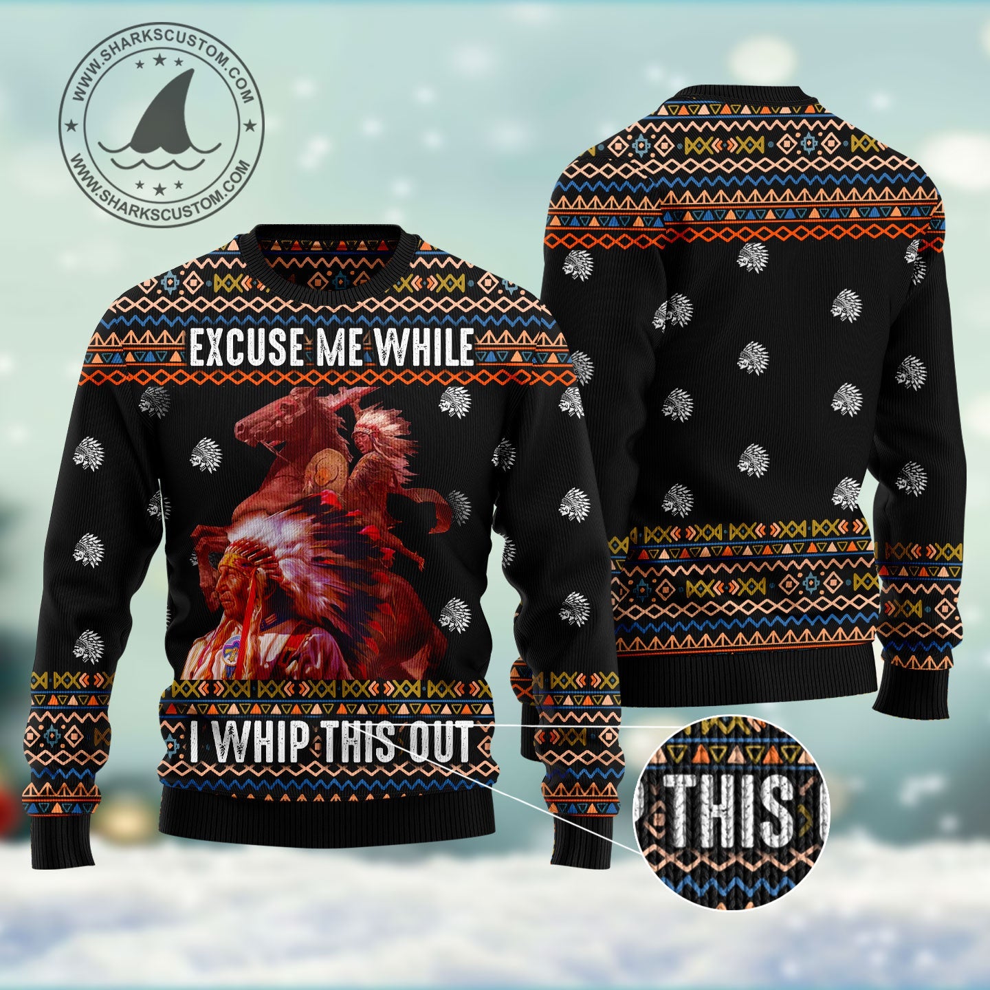 Native Excuse Me While I Whip This Out Ugly Christmas Sweater, Indian Chief Blazing Saddles Ugly Sweater,native Aop Crewneck Knitted Ugly Sweater