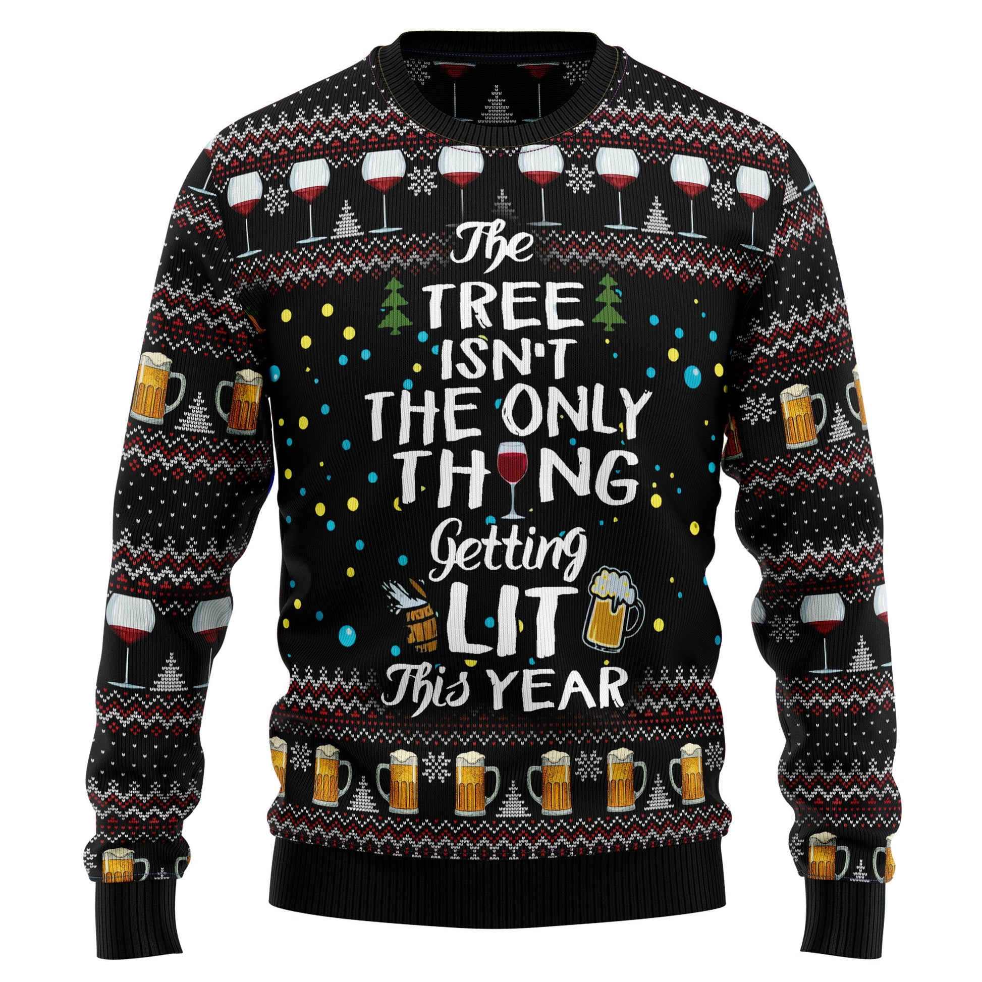 The Tree Isn't The Only Thing Getting Lit This Year Ugly Xmas Sweater, Funny Holiday Season Xmas Ugly Sweater, Christmas Crewneck Knitted Sweater