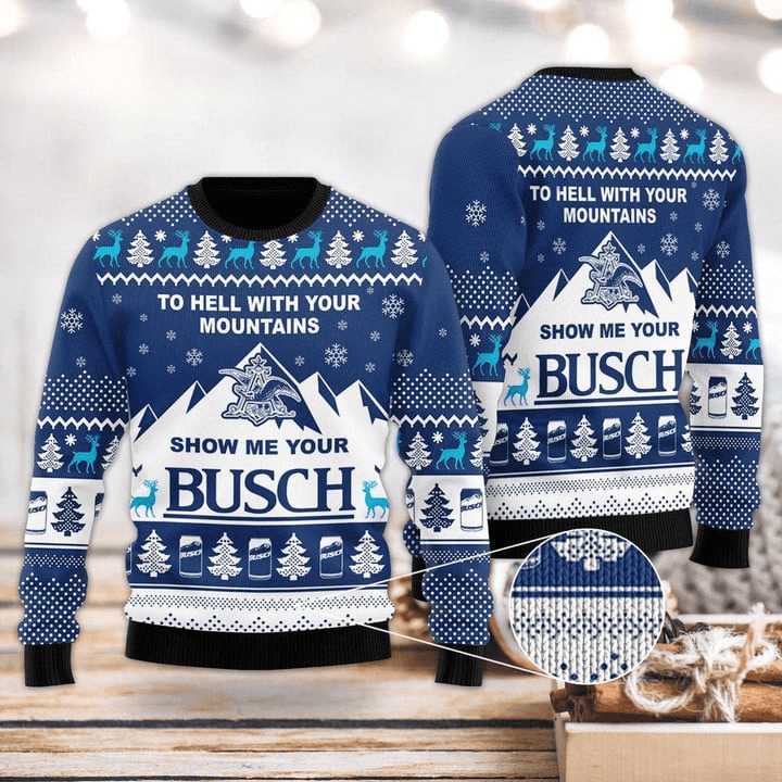 Busch Light To Hell With Your Mountains Show Me Your Busch Ugly Christmas Sweater, Busch Light Beer Ugly Sweater, Holiday Crew Neck Ugly Sweater